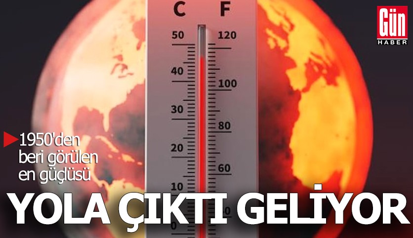 1950'den beri görülen en güçlüsü yola çıktı geliyor