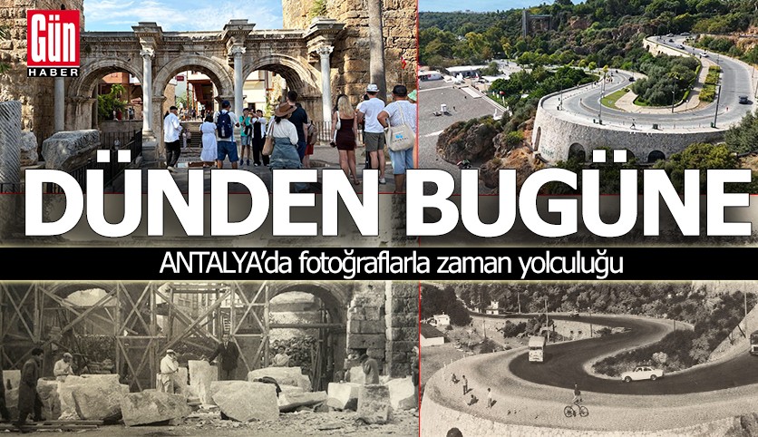 Antalya'nın dünden bugüne değişimi