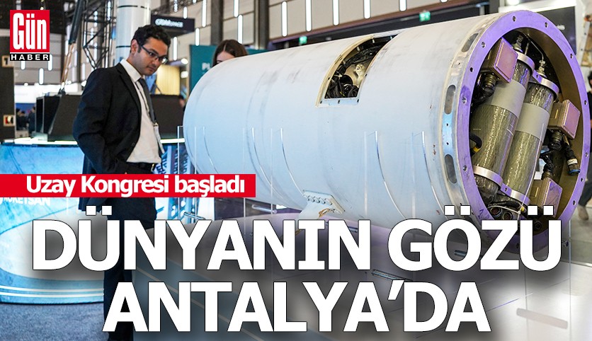 Dünyanın gözü Antalya'da: Uzay Kongresi başladı