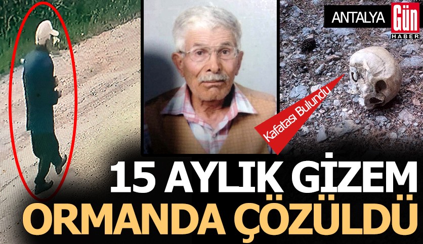 Antalya'da 15 aylık gizem ormanda çözüldü