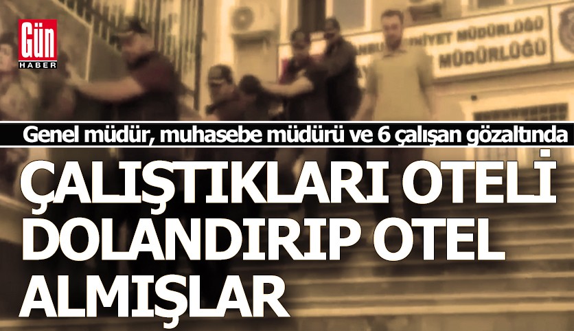 Çalıştıkları 5 yıldızlı oteli dolandırıp kendilerine otel almışlar