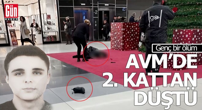 AVM'de 2. kattan düşen genç hayatını kaybetti