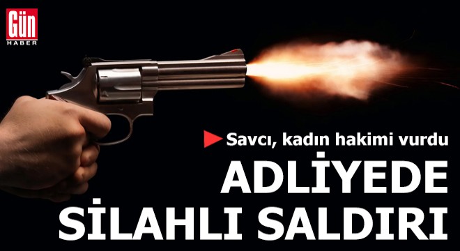 Adliyede silahlı saldırı: Savcı, kadın hakimi vurdu