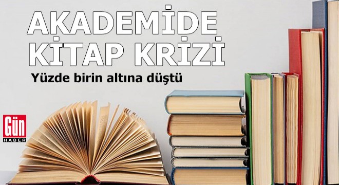 Akademide kitap krizi: Yüzde birin altına düştü