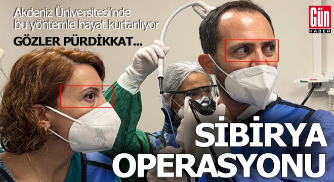 Akdeniz Üniversitesi'nde 'Sibirya' operasyonu ile tedavi