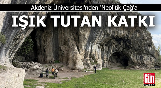 Akdeniz Üniversitesi'nden 'Neolitik Çağ'a ışık tutan katkı