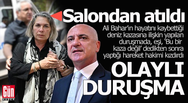 Ali Bahar davasında sinirler gerildi, hakim eşini salondan çıkardı
