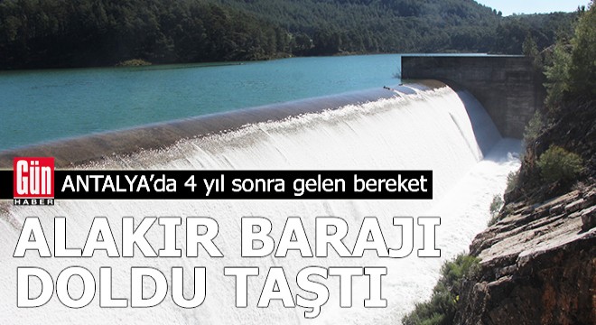 Antalya Alakır Barajı yeniden doldu
