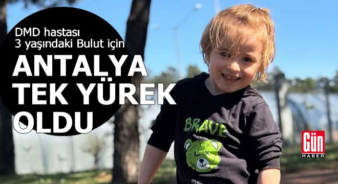 Antalya DMD'li Bulut için tek yürek oldu
