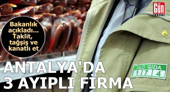 Antalya'da 3 ayıplı firma