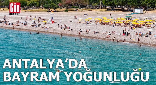 Antalya’da bayram tatilinde sahiller doldu