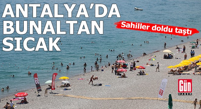 Antalya’da bunaltan sıcak: Sahiller doldu taştı