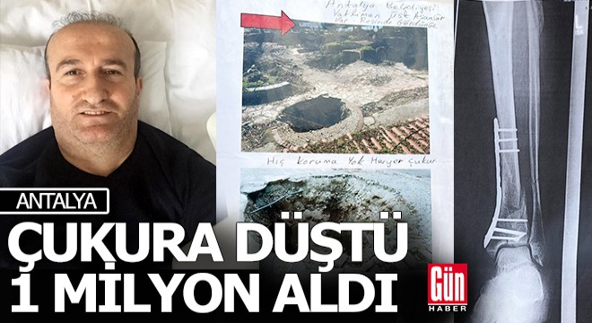 Antalya'da çukura düştü, 1 milyon 50 bin TL tazminat aldı
