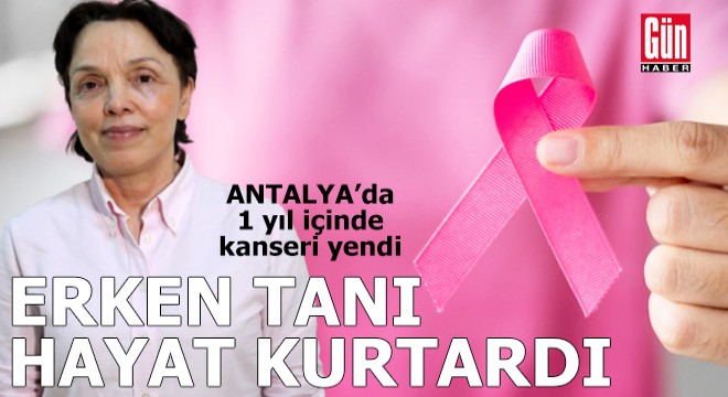Antalya'da erken tanı ile meme kanserini yendi