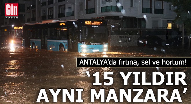 Antalya’da fırtına, sel ve hortum hayatı olumsuz etkiledi