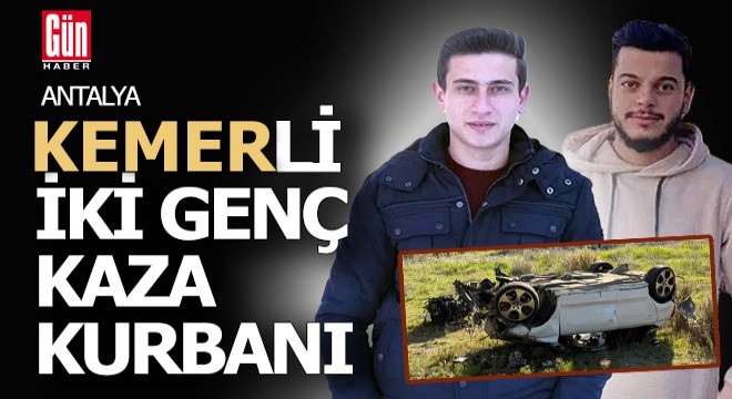 Antalya'da kaza; 2 genç yaşamını yitirdi, 2 kişi yaralı