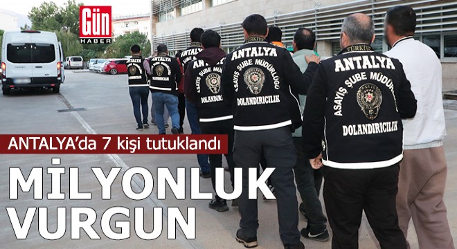 Antalya'da milyonluk dolandırıcılık operasyonu