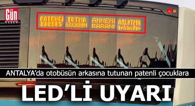 Antalya'da otobüsün arkasına tutunan çocuklara LED'li uyarı