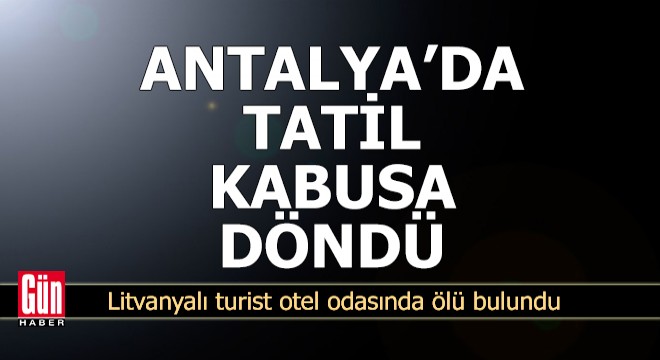 Antalya'da tatil kabusa döndü!