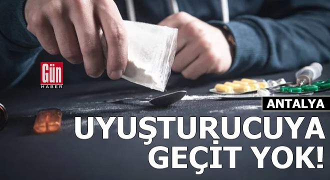 Antalya'da uyuşturucuya geçit yok!