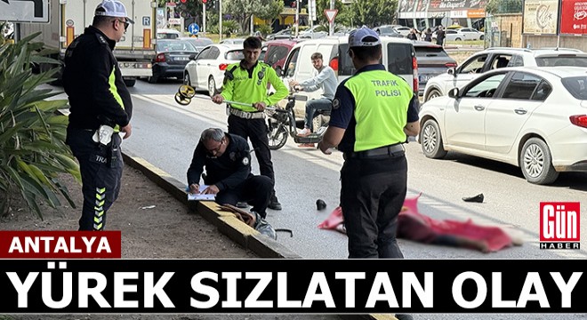 Antalya'da yürek sızlatan olay