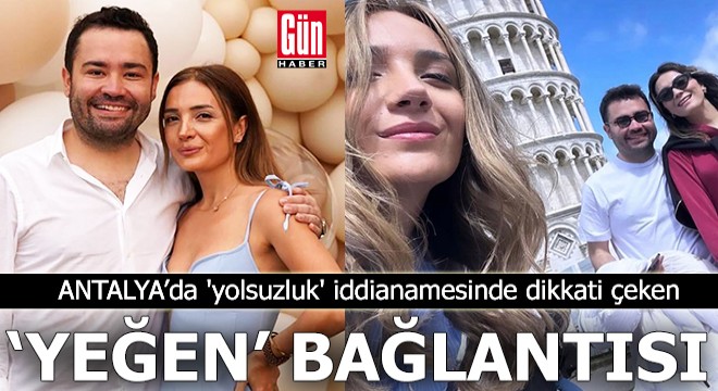 Antalya’daki 'yolsuzluk' iddianamesinde dikkati çeken ‘yeğen’ bağlantısı