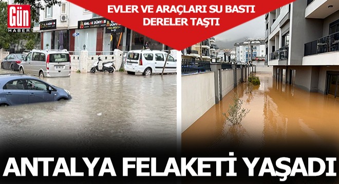 Antalya felaketi yaşadı