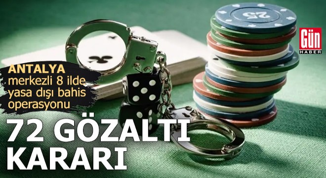Antalya merkezli 8 ilde yasa dışı bahis operasyonu