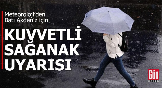 Batı Akdeniz için kuvvetli sağanak uyarısı