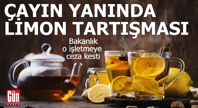 Çayın yanında limon tartışması