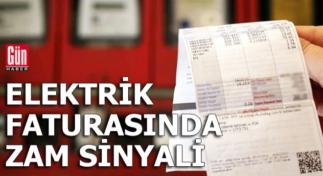 Elektrik faturasında zam sinyali