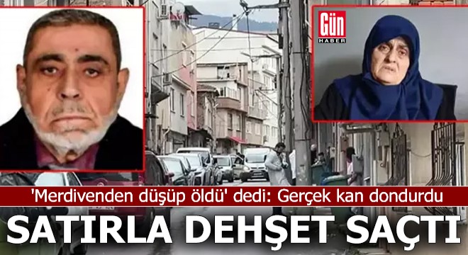 Emekli polisin eşi satırla dehşet saçtı!