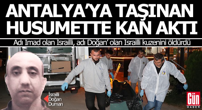 İsrailli kuzenler Antalya'da kavga etti, adı Doğan olan hayatını kaybetti