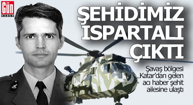 Katar şehidimiz Ispartalı çıktı