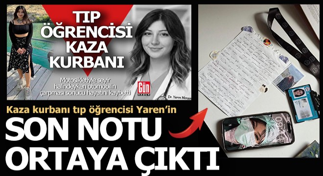 Kaza kurbanı tıp öğrencisi Yaren’in ölmeden önce yazdığı not ortaya çıktı