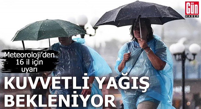 Meteoroloji'den 16 il için uyarı
