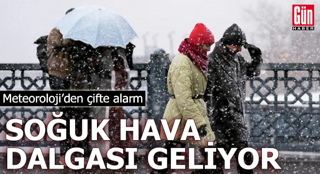 Meteoroloji'den çifte alarm!