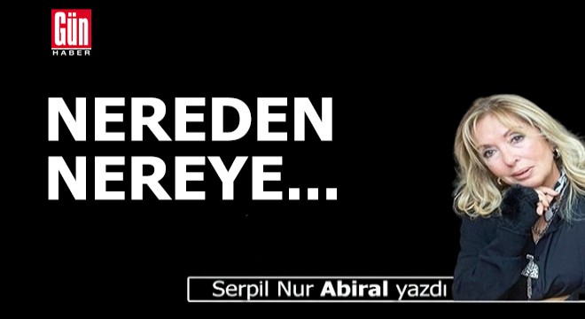 Nereden nereye...