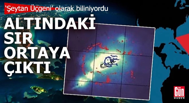 ‘Şeytan Üçgeni’ olarak biliniyordu: Altındaki sır ortaya çıktı