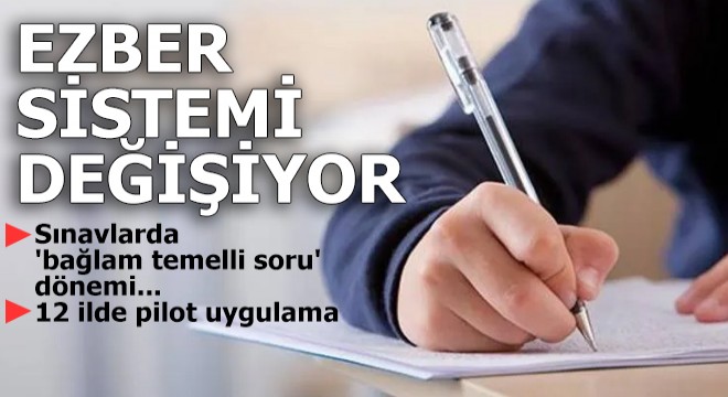 Sınavlarda ezber sistemi değişiyor