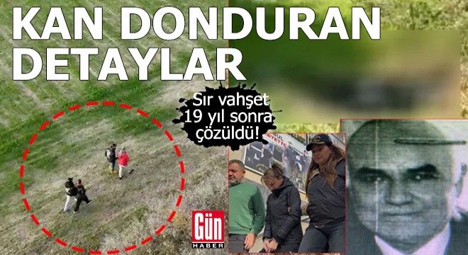 Sır vahşet 19 yıl sonra çözüldü!