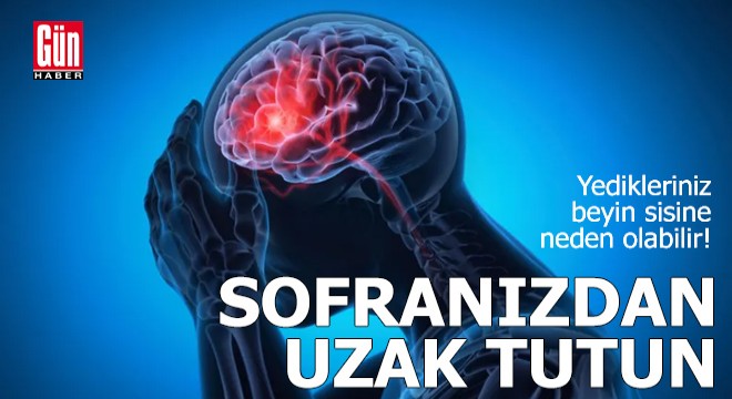 Yedikleriniz beyin sisine neden olabilir!